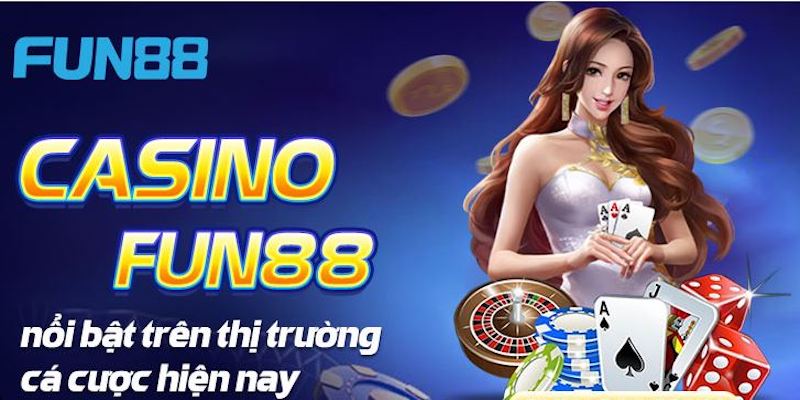 Giới thiệu chơi casino Fun88 an toàn và uy tín.