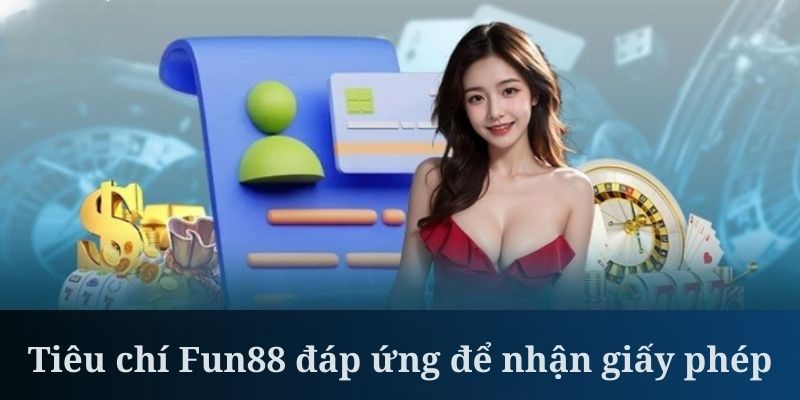 Giấy phép hoạt động của Fun88 là khẳng định độ minh bạch