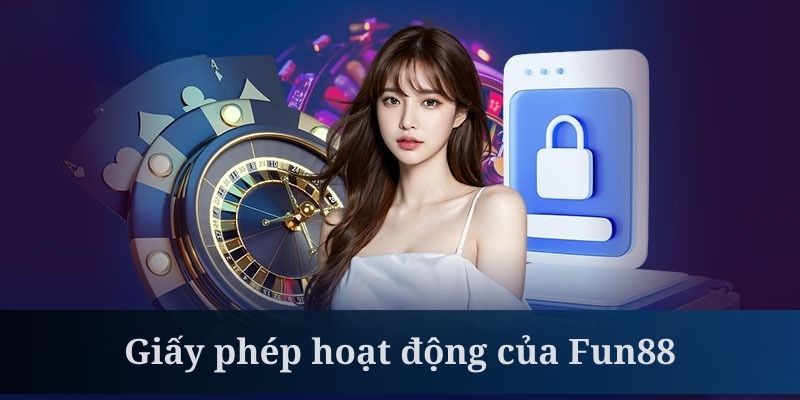 Giấy phép hoạt động của Fun88