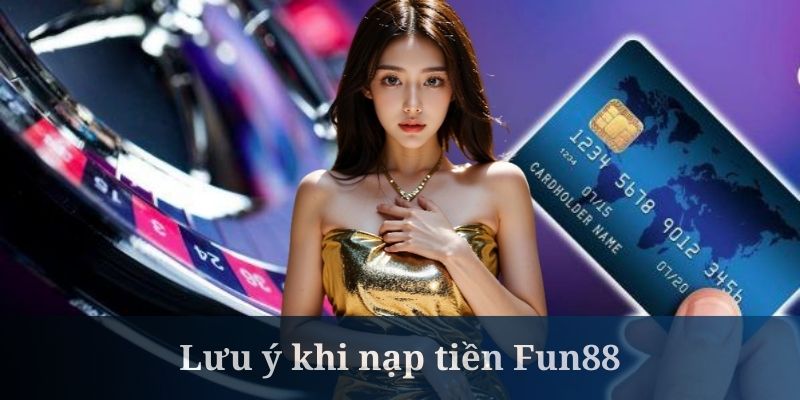 Nạp tiền Fun88 cần chú ý đến đơn vị tiền tệ