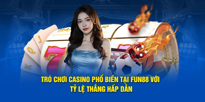 trò chơi casino phổ biến tại fun88